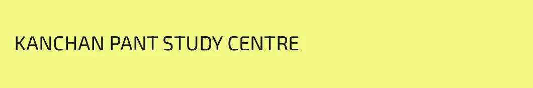  KANCHAN PANT STUDY CENTRE
